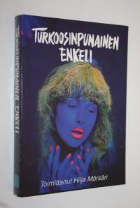 Turkoosinpunainen enkeli : nuorten novelleja ja kirjoituksia