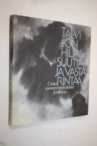 Talvi on hiljaisuutta ja vastarintaa : uutta suomenruotsalaista lyriikkaa