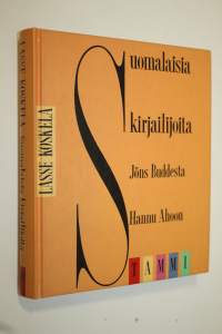 Suomalaisia kirjailijoita Jöns Buddesta Hannu Ahoon (signeerattu)