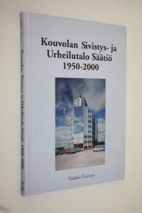 Kouvolan sivistys- ja urheilutalo säätiö 1950-2000