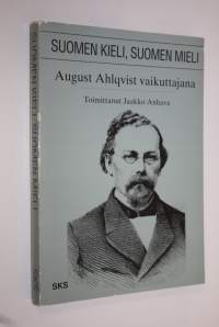 Suomen kieli, Suomen mieli : August Ahlqvist vaikuttajana
