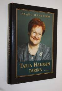 Tarja Halosen tarina : naisen muotokuva politiikan kehyksissä