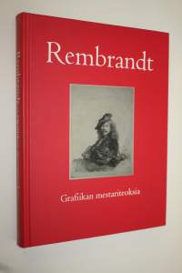 Rembrandt : grafiikan mestariteoksia Klassik Stiftung Weimarin kokoelmista