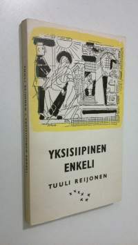 Yksisiipinen enkeli : novelleja ja välähdyksiä