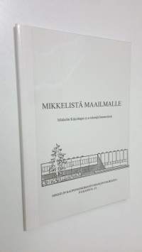 Mikkelistä maailmalle : Mikkelin kirjoittajat ry:n tekstejä Internetissä