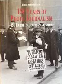 150 Years of Photo Journalism Volume I. (Valokuva, kuvateos, historiikki)