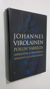 Polun varrelta : merkintöjä ja muistikuvia ihmisistä ja tapahtumista