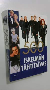 Iskelmän tähtitaivas : 500 suomalaista viihdetaiteilijaa