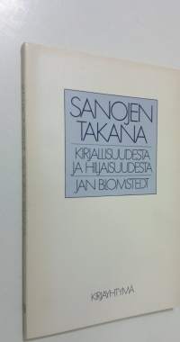 Sanojen takana : kirjallisuudesta ja hiljaisuudesta