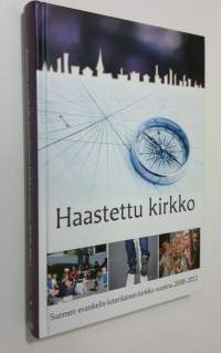 Haastettu kirkko : Suomen evankelis-luterilainen kirkko vuosina 2008-2011 (ERINOMAINEN)
