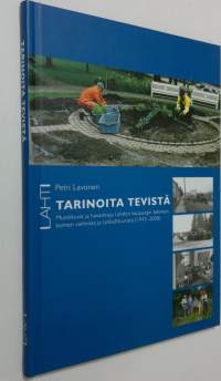 Tarinoita Tevistä : muistikuvia ja havaintoja Lahden kaupungin teknisen toimen vaiheista ja työkulttuurista (1945-2008)