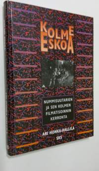 Kolme Eskoa : Nummisuutarien ja sen kolmen filmatisoinnin tarina