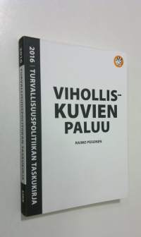 Turvallisuuspolitiikan taskukirja 2016 : viholliskuvien paluu