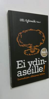 Ei ydinaseille! : suomalaisen aktivismin historia