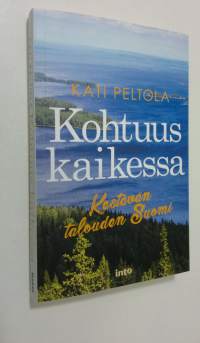 Kohtuus kaikessa : kestävän talouden Suomi