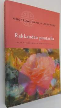 Rakkauden puutarha : opas mielekkäisiin ihmissuhteisiin