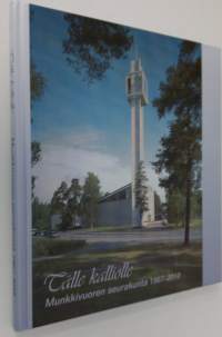Tälle kalliolle (signeraattu) : Munkkivuoren seurakunta 1967-2010