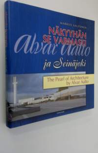 Näkyyhän se varmasti : Alvar Aalto ja Seinäjoki : the pearl of architecture by Alvar Aalto