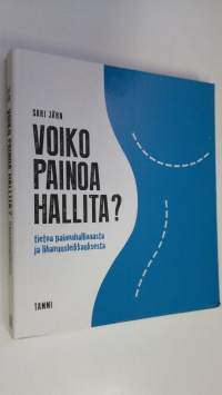 Voiko painoa hallita : tietoa painonhallinnasta ja lihavuusleikkauksesta