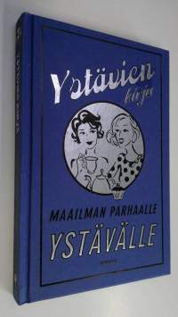 Ystävien kirja : maailman parhaalle ystävälle