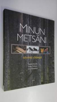 Minun metsäni : täynnä elämää