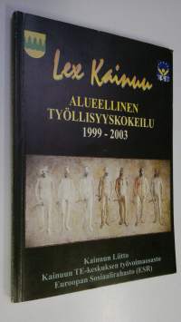 Lex Kainuu : alueellinen työllisyyskokeilu 1999-2003