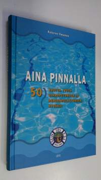 Aina pinnalla : 50 vuotta työtä uimaopetuksen ja hengenpelastuksen hyväksi (UUDENVEROINEN)