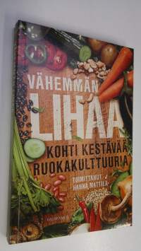 Vähemmän lihaa : kohti kestävää ruokakulttuuria (UUDENVEROINEN)