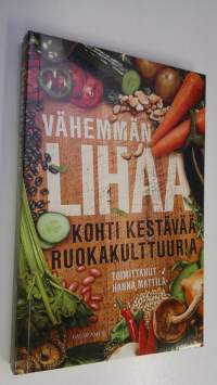 Vähemmän lihaa : kohti kestävää ruokakulttuuria (UUDENVEROINEN)