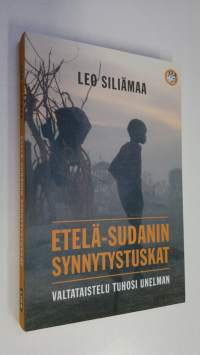 Etelä-Sudanin synnytystuskat : valtataistelu tuhosi unelman (UUDENVEROINEN)