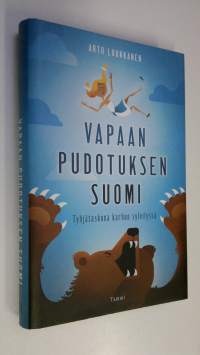 Vapaan pudotuksen Suomi : tyhjätaskuna karhun syleilyssä