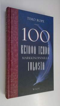 100 keinoa tehdä markkinoinnilla tulosta (UUSI)