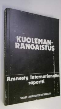 Kuolemanrangaistus : Amnesty Internationalin raportti