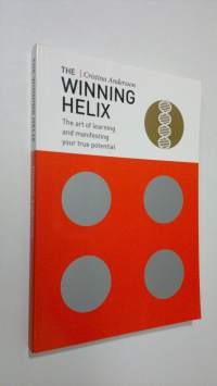 The winning helix : the art of learning and manifesting your true potential