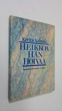 Heikkoa hän hoivaa : vastauksia elämäsi kysymyksiin (ERINOMAINEN)