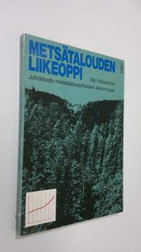 Metsätalouden liikeoppi : johdatusta metsätalousyrityksen ekonomiaan