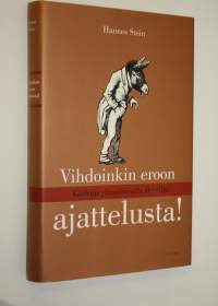 Vihdoinkin eroon ajattelusta! : käsikirja ylirasittuneille älyköille