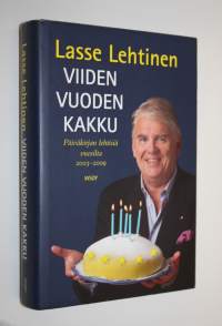 Viiden vuoden kakku : päiväkirjan lehtisiä vuosilta 2003-2009