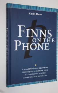 Finns on the phone : a compendium of telephone techniques to improve your international business communication in English