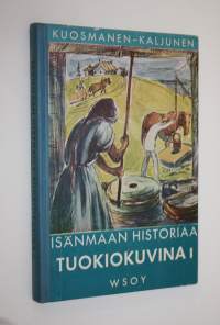 Isänmaan historiaa tuokiokuvina 1 : Suomen historian lukemisto