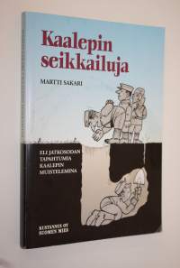 Kaalepin seikkailuja, eli, Jatkosodan tapahtumia Kaalepin muistelemina