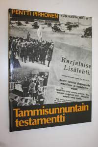 Tammisunnuntain testamentti : Dokumentteja Suomen itsenäisyystaistelusta faksimile-jäljennöksenä Hakkapeliitta-lehdestä