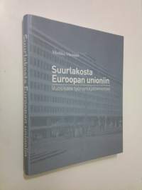 Suurlakosta Euroopan unioniin : vuosisata työnantajatoimintaa (ERINOMAINEN)