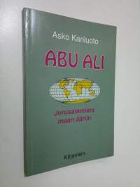 Abu-Ali : Jerusalemista maan ääriin