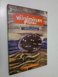 Väinämöisen paluu : lähialueantologia