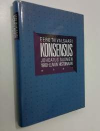 Konsensus : johdatus Suomen 1980-luvun historiaan