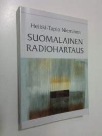 Suomalainen radiohartaus : Yleisradiossa vuosina 1932-1997 lähetettyjen luterilaisten aamuhartauksien rakenne ja sisältö (signeerattu)