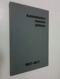 Autokatsastusmiesten yhdistys ry 50 vuotta, 1927-1977