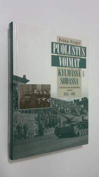 Puolustusvoimat kylmässä sodassa : Suomen puolustuspolitiikka vuosina 1945-1961