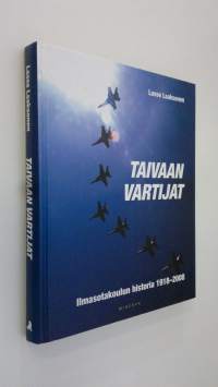 Taivaan vartijat : Ilmasotakoulun historia 1918-2008